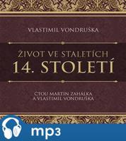 Život ve staletích – 14. století, mp3 - Vlastimil Vondruška
