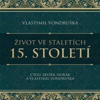 Život ve staletích – 15. století, CD - Vlastimil Vondruška