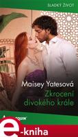Zkrocení divokého krále - Maisey Yatesová