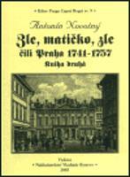 Zle, matičko, zle čili Praha 1741-1757. Kniha druhá - Antonín Novotný