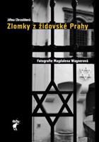 Zlomky z židovské Prahy - Jiřina Chrastilová