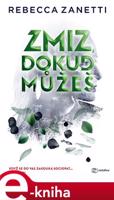 Zmiz, dokud můžeš - Rebecca Zanetti