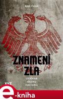 Znamení zla: utajené dějiny nacismu - Aleš Česal