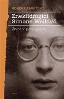 Zneklidňující Simone Weilová - Robert Zaretsky