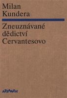 Zneuznávané dědictví Cervantesovo - Milan Kundera