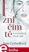 Zničím tě a vezmu si, co je mé - Jane Lythellová