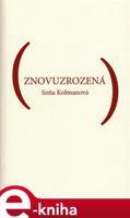 Znovuzrozená - Soňa Kolmanová