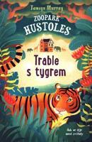 Zoopark Hustoles: Trable s tygrem - Tamsyn Murray