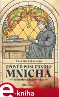 Zpověď posledního mnicha - František Kalenda