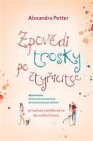 Zpovědi trosky po čtyřicítce - Alexandra Potter