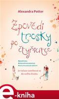 Zpovědi trosky po čtyřicítce - Alexandra Potter