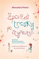 Zpovědi trosky po čtyřicítce