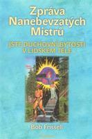Zpráva Nanebevzatých Mistrů - Bob Frissell