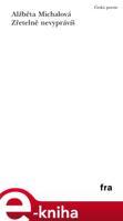 Zřetelně nevyprávíš - Alžběta Michalová