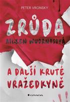 Zrůda Aileen Wuornosová a další kruté vražedkyně