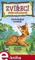Zvířecí dobrodruhové – Zachráněný srneček - Michelle Sloanová