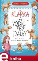 Zvířecí pomocníci - Klárka a vodicí pes Daisy - Anna Burdová