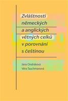 Zvláštnosti německých a anglických větných celků v porovnání s češtinou - Věra Tauchmanová, Jana Ondráková
